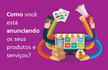 Como Você está Anunciando os seus Produtos e Serviços?